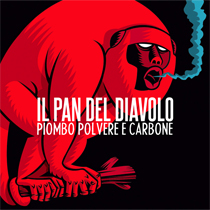 Il Pan Del Diavolo - Piombo Polvere e Carbone