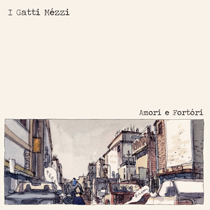 I Gatti Mezzi - Amori e Fortori