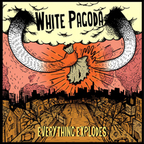 White Pagoda - Everything Explodes