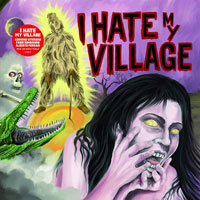 I Hate My Village - I Hate My Village